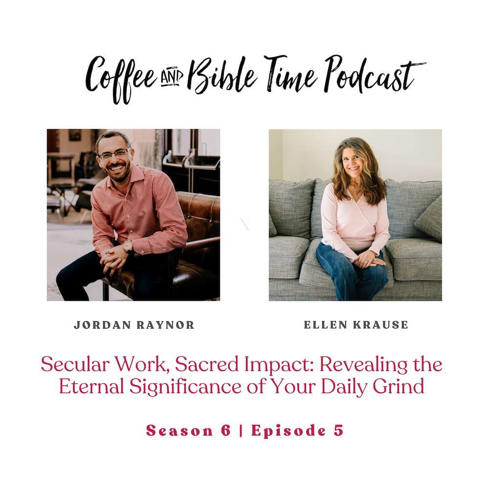 Secular Work, Sacred Impact w/ Jordan Raynor