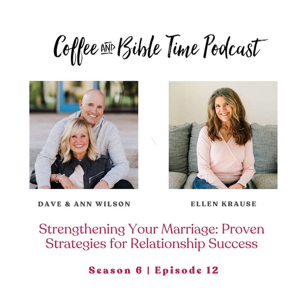 Strengthening Your Marriage w/ Dave and Ann Wilson