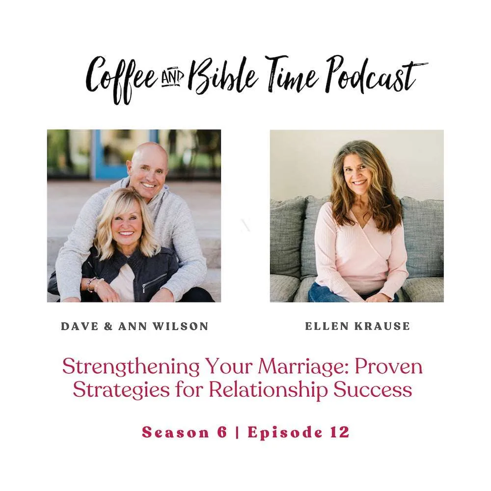 Strengthening Your Marriage w/ Dave and Ann Wilson