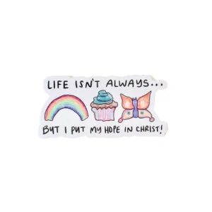 Life Isn't Always - Vinyl Sticker