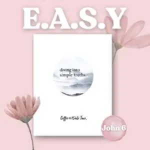E.A.S.Y. Bible Study - Bread of Life