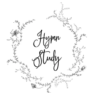 Hymn Study - Be Thou My Vision