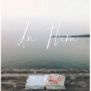 In Him - Bible Study + Commentary