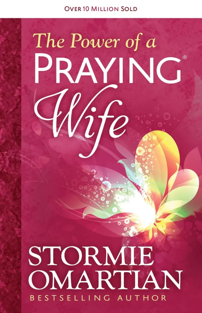 The Power of a Praying Wife by Stormie Omartian