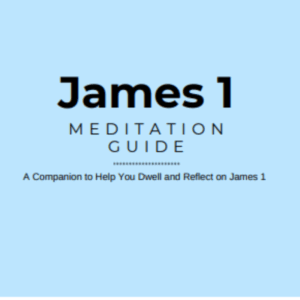 James 1 Meditation Guide
