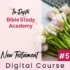 Overview of the New Testament | In-Depth Bible Study Academy #5