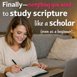 Study scripture like a scholar in-depth