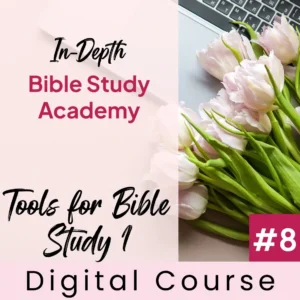 Tools for In-Depth Bible Study Part 1 | In-Depth Bible Study Academy #8