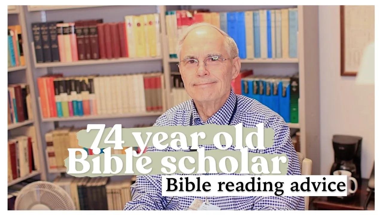 How to Effectively Read the Bible: Wisdom from a 74-Year-Old Bible Scholar