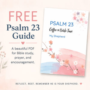 Psalm 23 Explained: FREE Beautiful Psalm 23 Guide