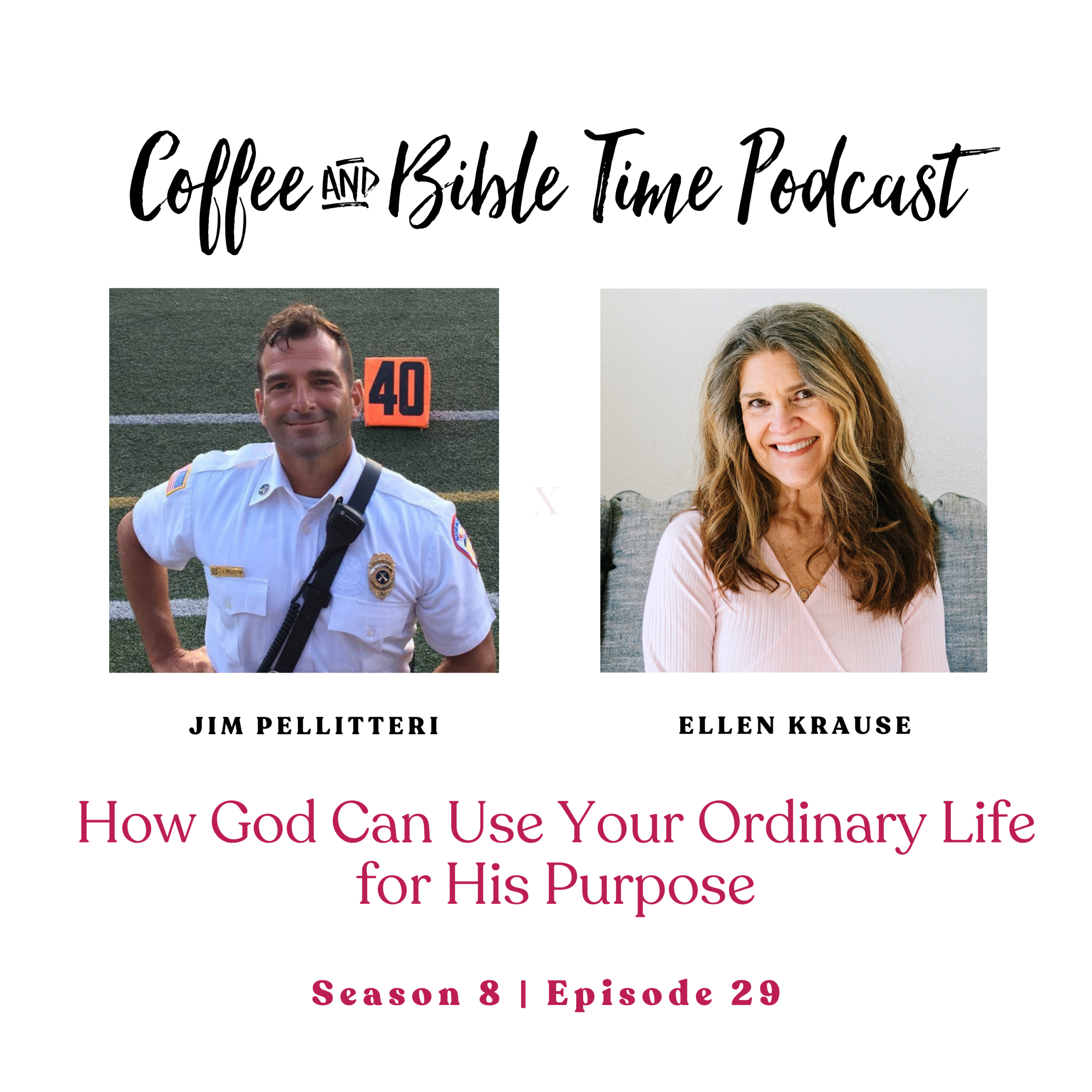Cover image for Coffee and Bible Time Podcast episode 'How God Can Use Your Ordinary Life for His Purpose', with photos of Jim Pellitteri and Ellen Krause